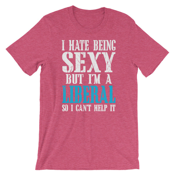 I Hate Being Sexy But I'm A Liberal So I Can't Help It, , LiberalDefinition