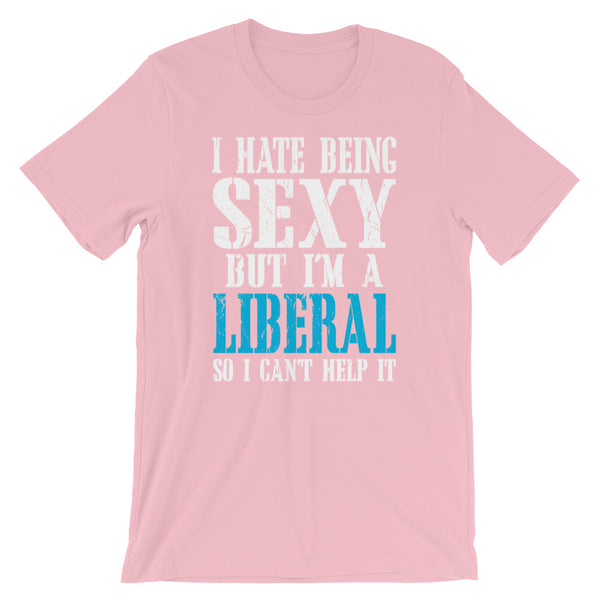 I Hate Being Sexy But I'm A Liberal So I Can't Help It, , LiberalDefinition