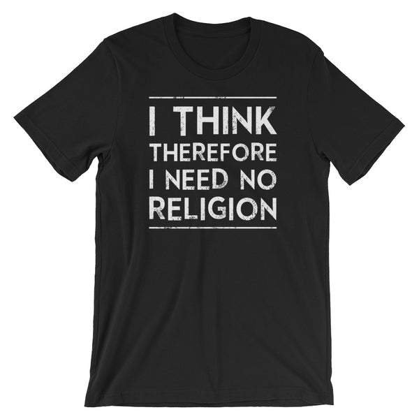 I Think, Therefore I Need No Religion