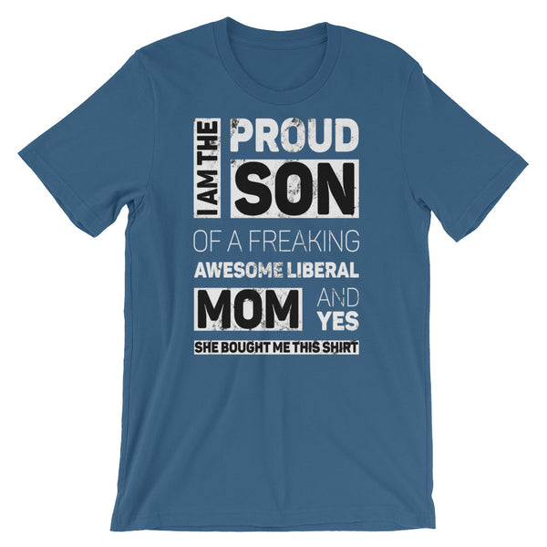 Proud Son Of A Freaking Awesome Liberal Mom T-Shirt