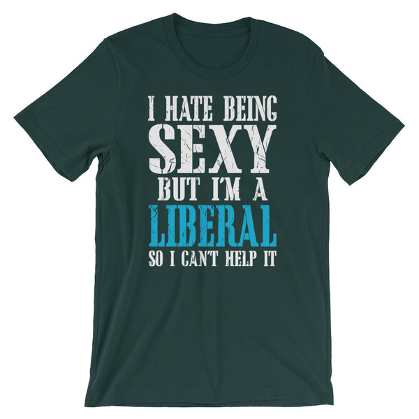 I Hate Being Sexy But I'm A Liberal So I Can't Help It, , LiberalDefinition