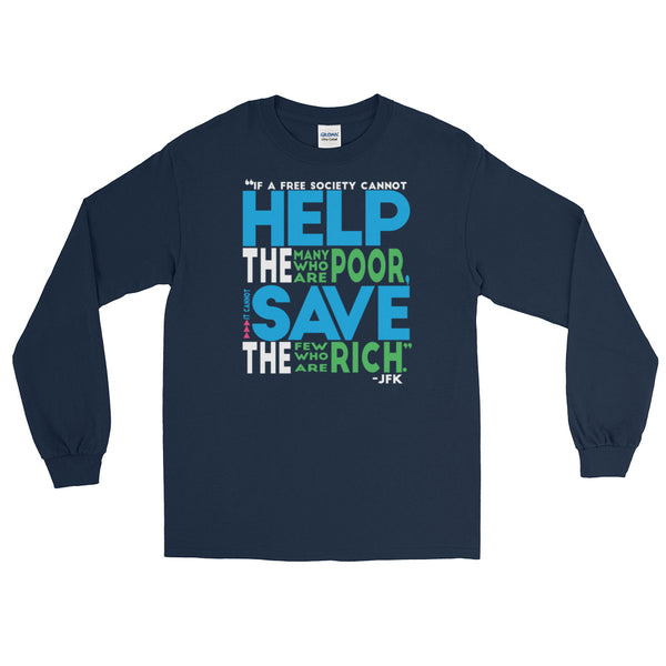 If A Free Society Cannot Help The Many Who Are Poor...JFK Quote | Long-Sleeved T-Shirt