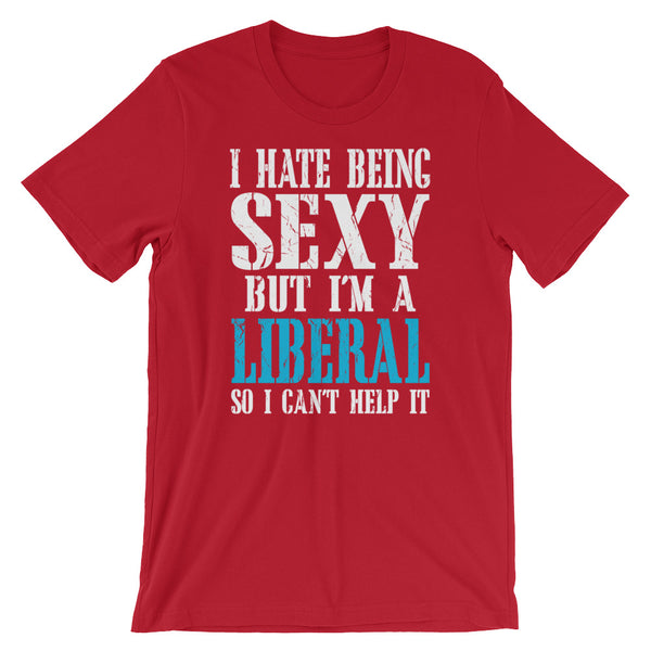 I Hate Being Sexy But I'm A Liberal So I Can't Help It, , LiberalDefinition