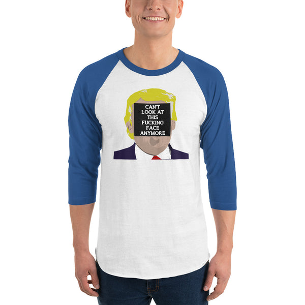Can't Look At This F*cking Face Anymore 3/4 Sleeve Raglan Jersey