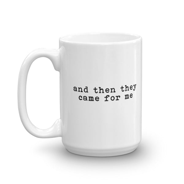 First They Came For Mug | Then They Came For Me Mug | Civil Rights Mug | Anti Trump Mug | Fuck Trump Mug | Social Justice | Civil Rights