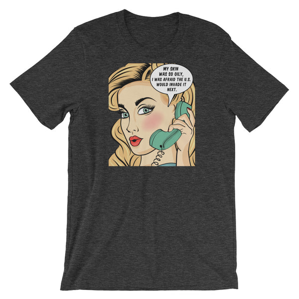 My Skin Was So Oily, I Thought The U.S. Would Invade It Next, , LiberalDefinition