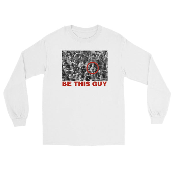 Be This Guy August Landmesser T-Shirt | Unixex Long Sleeve Shirt