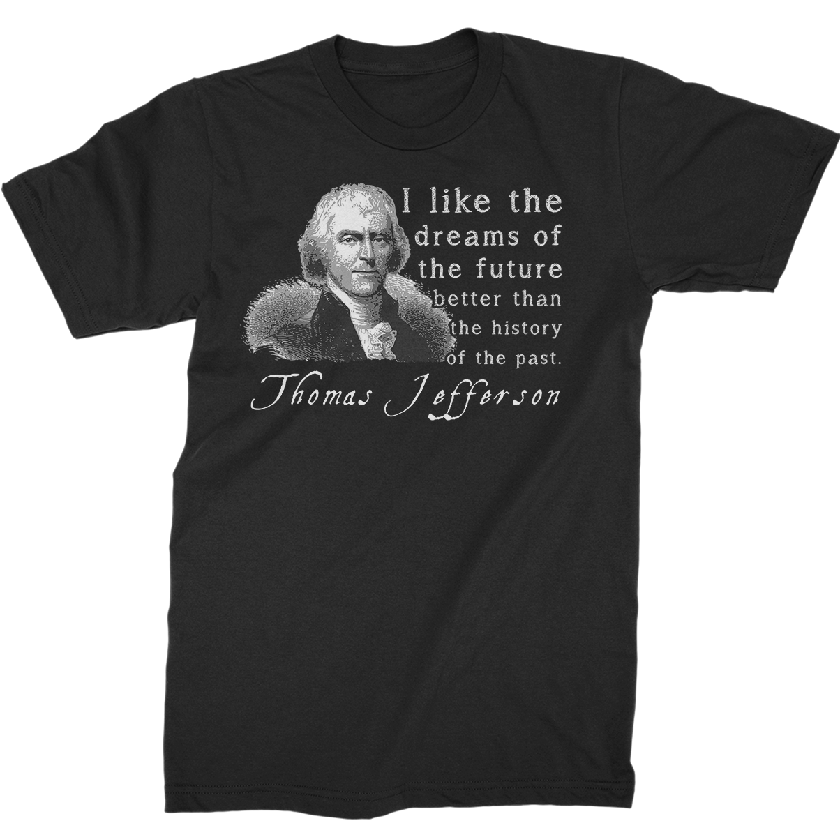 Thomas Jefferson Quotes T-Shirts: Dreams Of The Future