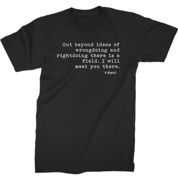 Our Beyond Ideas Of Wrongdoing And Righdoing | Rumi Quote T-Shirt