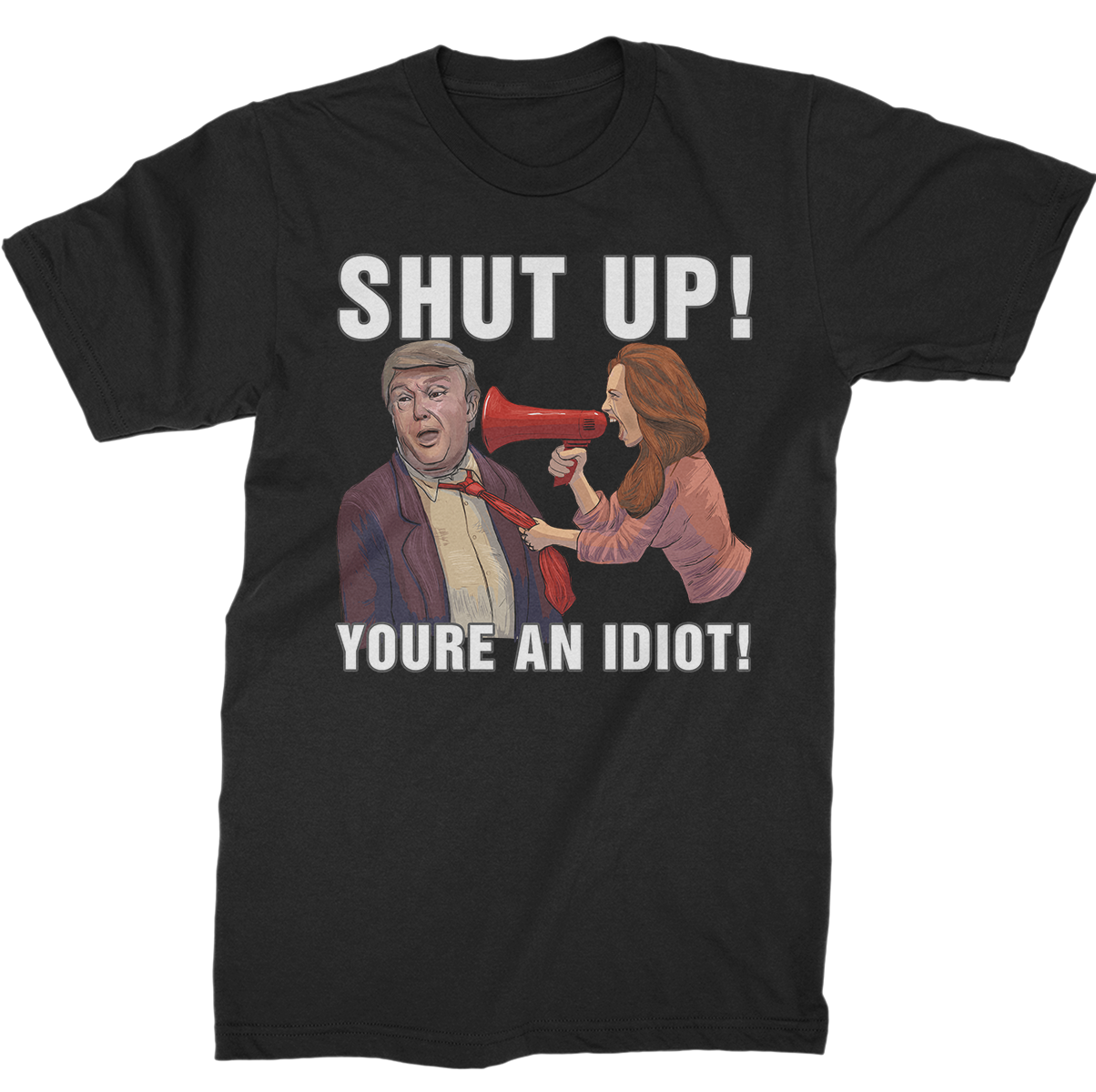 Hey Trump? Shut Up! You're An Idiot!