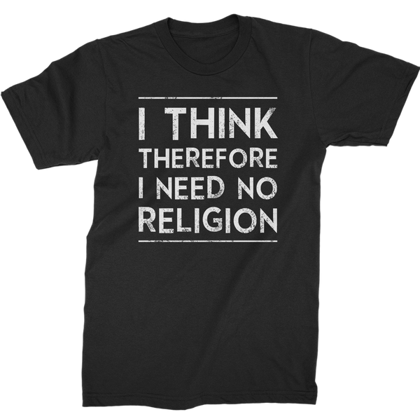 I Think, Therefore I Need No Religion