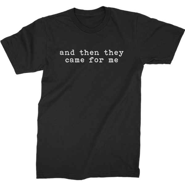 And Then They Came For Me T-Shirt
