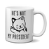 He's Not My President Angry Kitty Mug