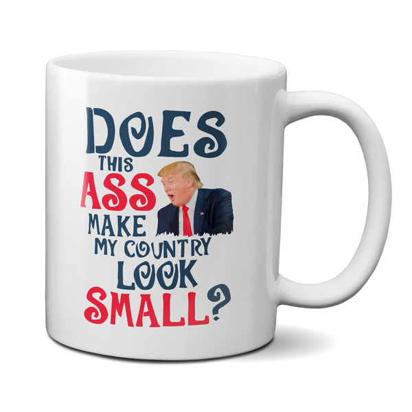 does this ass make my country look small mug