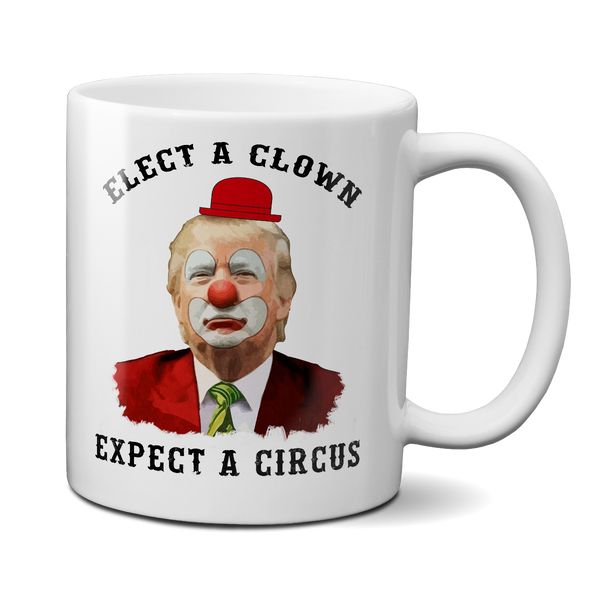 elect a clown expect a circus mug