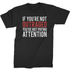 If You're Not Outraged, You're Not Paying Attention T-Shirt
