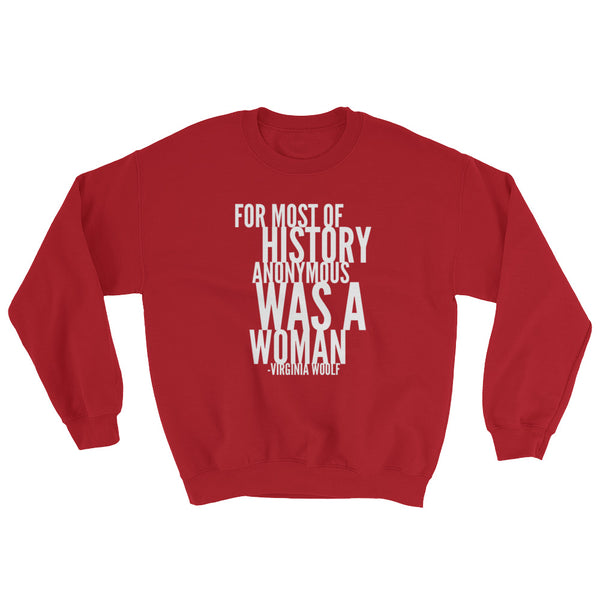 For Most Of History Anonymous Was A Woman | Virginia Woolf Quote Sweatshirt