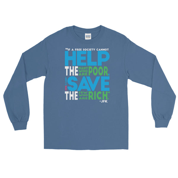 If A Free Society Cannot Help The Many Who Are Poor...JFK Quote | Long-Sleeved  T-Shirt