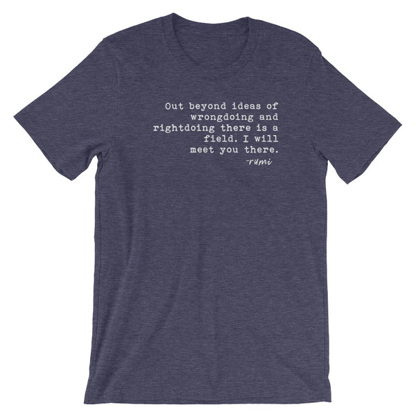 Our Beyond Ideas Of Wrongdoing And Righdoing | Rumi Quote T-Shirt