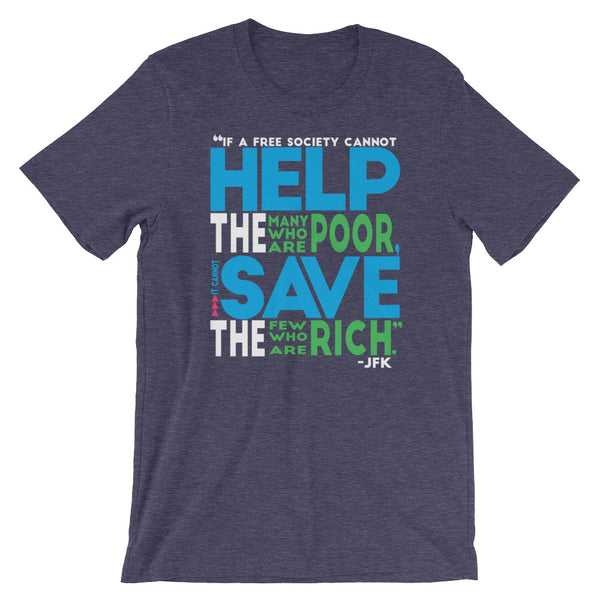 If A Free Society Cannot Help The Many Who Are Poor...JFK Quote T-Shirt