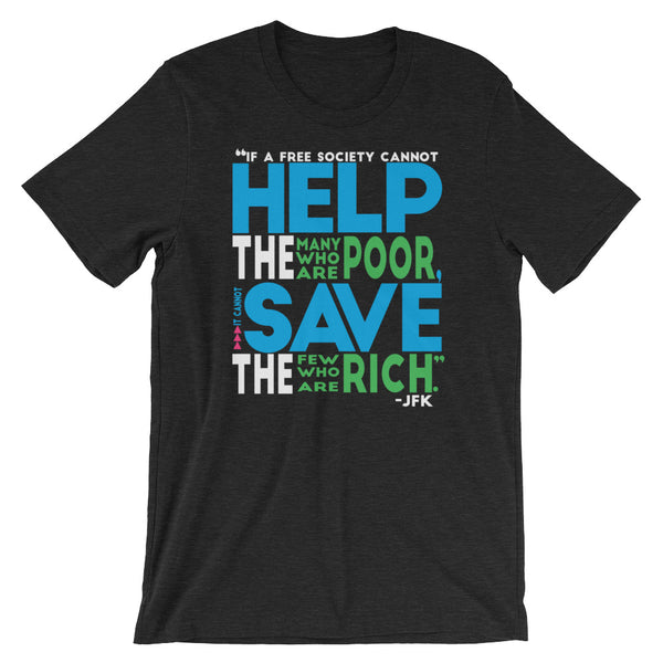 If A Free Society Cannot Help The Many Who Are Poor...JFK Quote T-Shirt