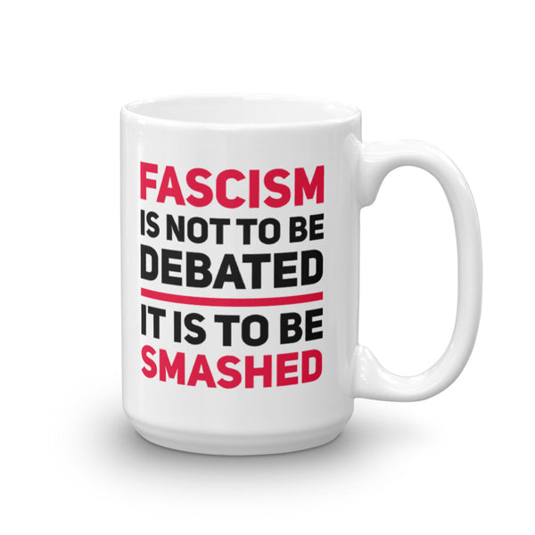 Fascism Is Not To Be Debated Mug