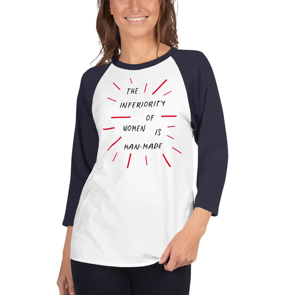 The Inferiority Of Women Is Man-Made 3/4 Sleeve Raglan Feminist T-Shirt