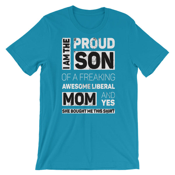 Proud Son Of A Freaking Awesome Liberal Mom T-Shirt