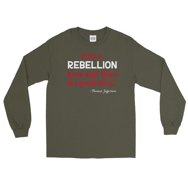 A Little Rebellion Now And Then Is A Good Thing | Thomas Jefferson Quote Long-Sleeved T-Shirt