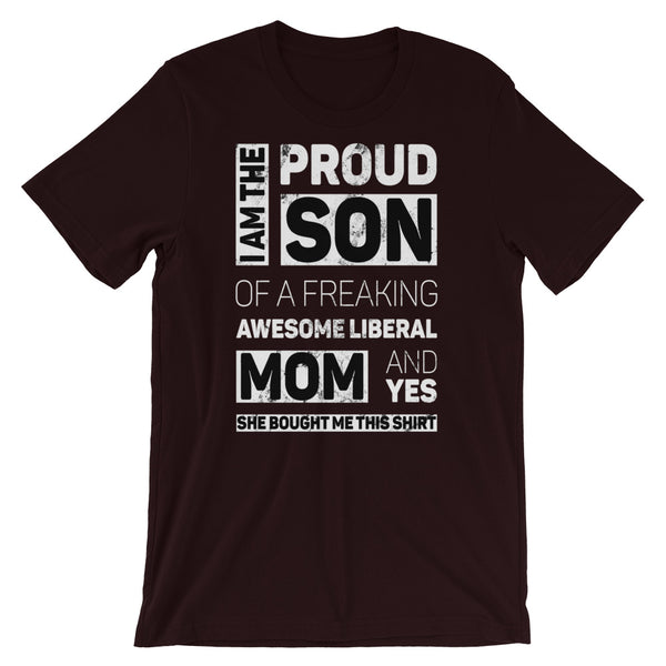 Proud Son Of A Freaking Awesome Liberal Mom T-Shirt