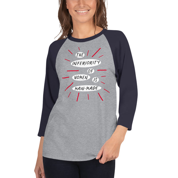 The Inferiority Of Women Is Man-Made 3/4 Sleeve Raglan Feminist T-Shirt