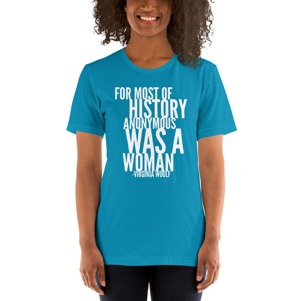 For Most Of History Anonymous Was A Woman | Virginia Woolf Quote T-Shirt