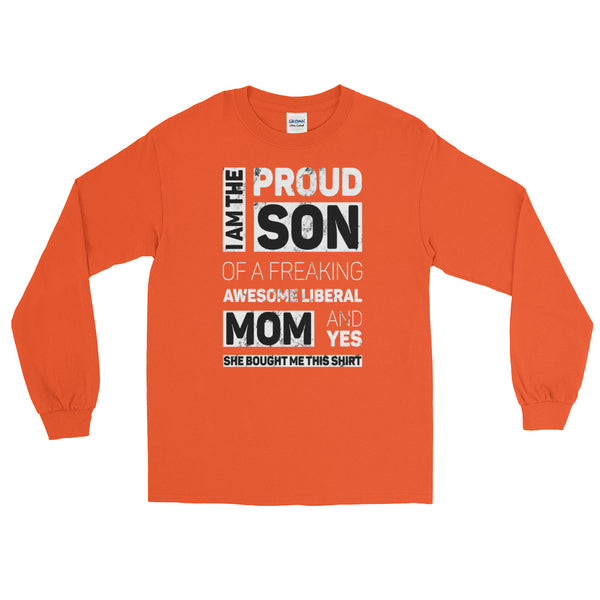 Proud Son Of A Freaking Awesome Liberal Mom Long-Sleeved T-Shirt