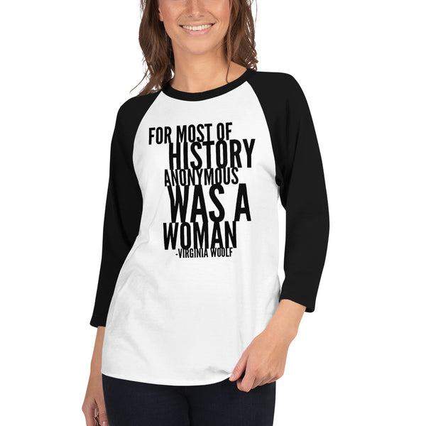 For Most Of History Anonymous Was A Woman | Virginia Woolf Quote 3/4 Sleeve Raglan Jersey