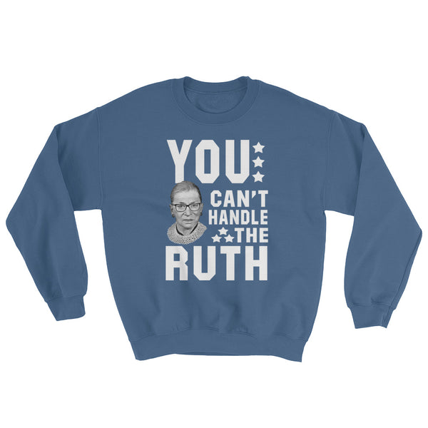 You Can't Handle The Ruth! Sweatshirt