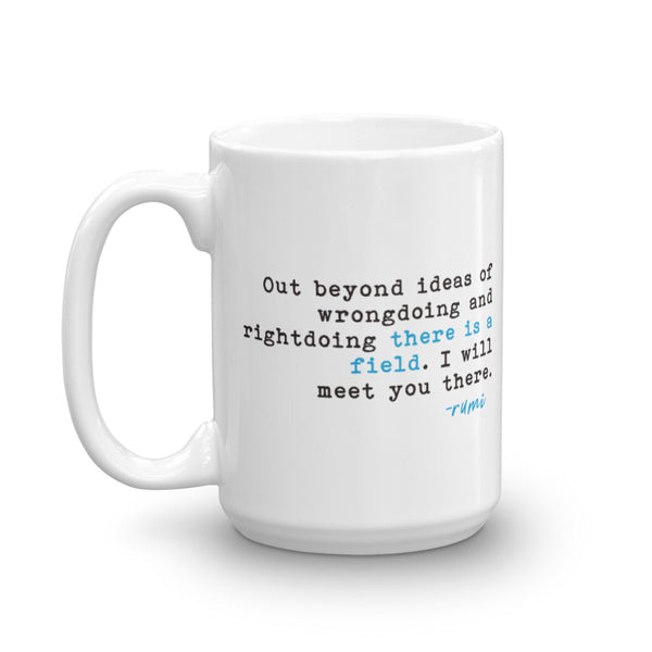 Out Beyond The Ideas Of Rightdoing And Wrongdoing | Rumi Quote Mug