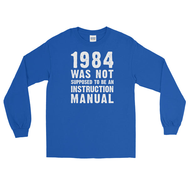 1984 Was Not Supposed To Be An Instruction Manual | Long-Sleeved T-Shirt