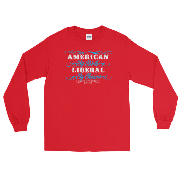 American By Birth, Liberal By Choice | Long-Sleeved T-Shirt