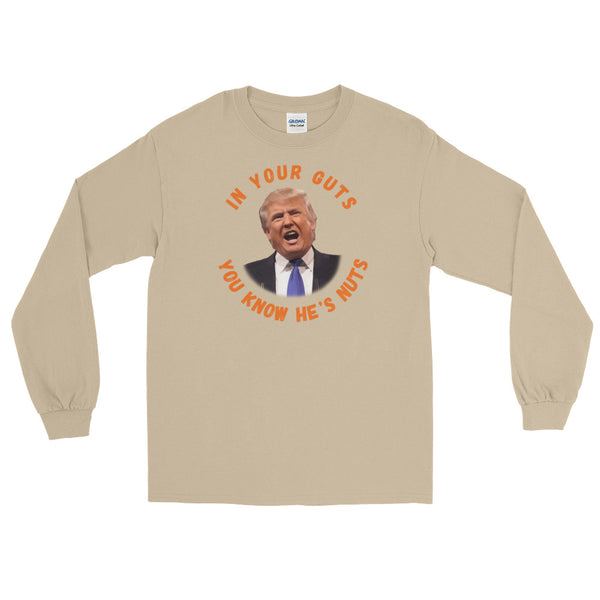 In Your Guts, You KNOW He's Nuts Long-Sleeved T-Shirt