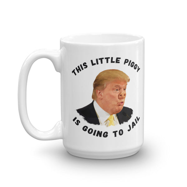 This Little Piggy Is Going To Jail Anti-Trump Mug