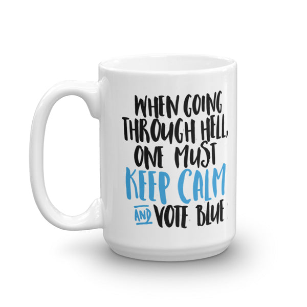 When Going Through Hell, Keep Calm And Vote Blue Mug
