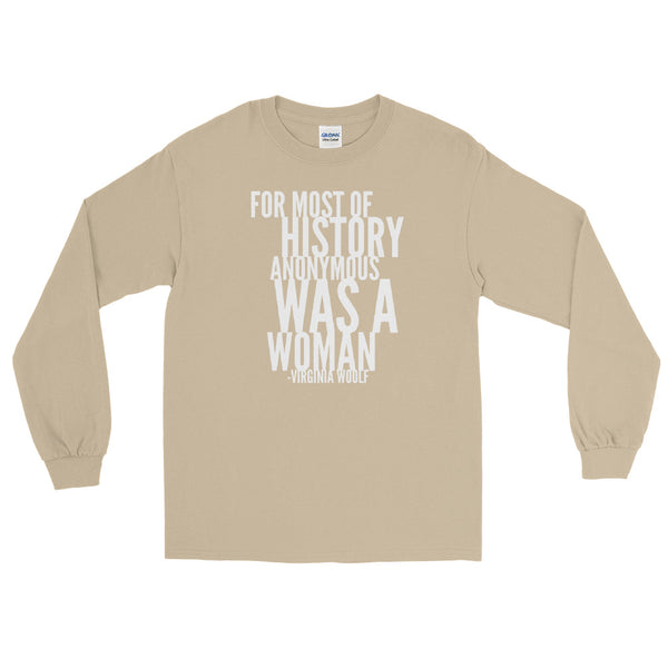 For Most Of History Anonymous Was A Woman | Virginia Woolf Quote Long Sleeve T-Shirt