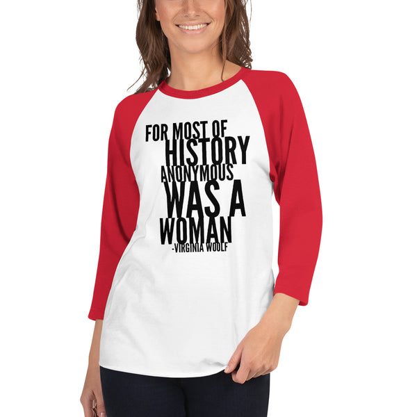 For Most Of History Anonymous Was A Woman | Virginia Woolf Quote 3/4 Sleeve Raglan Jersey