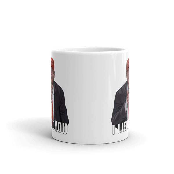 I Lied To  You Anti-Trump Mug