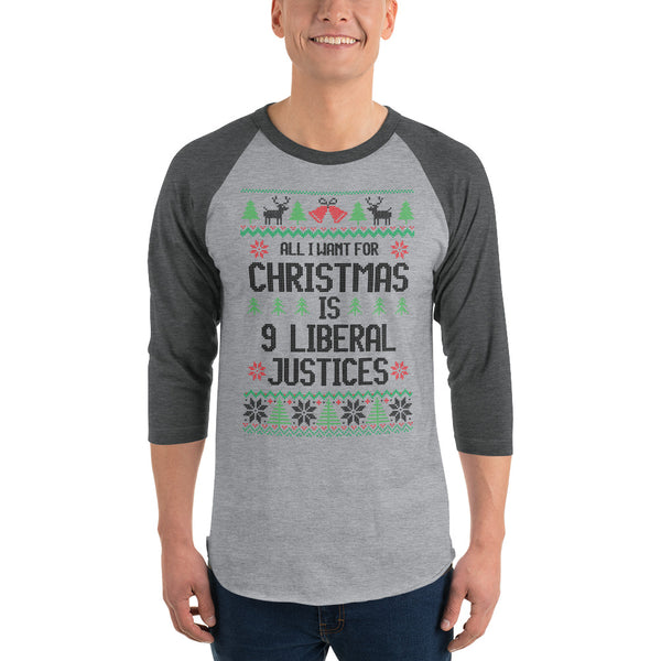 All I Want For Christmas Is 9 Liberal Justices Ugly Christmas Sweater Raglan T-Shirt