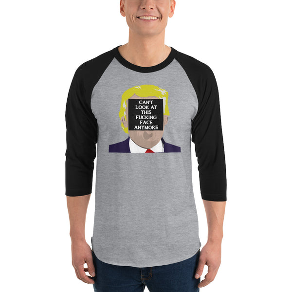 Can't Look At This F*cking Face Anymore 3/4 Sleeve Raglan Jersey