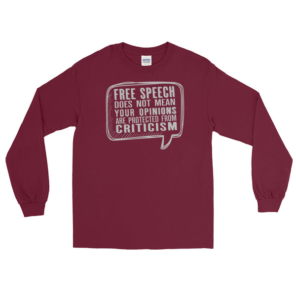 Free Speech Does Not Mean Your Opinions Are Protected From Criticism Long-Sleeved T-Shirt