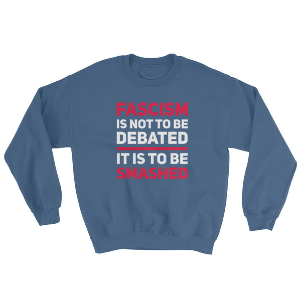 Fascism Is Not To Be Debated Sweatshirt