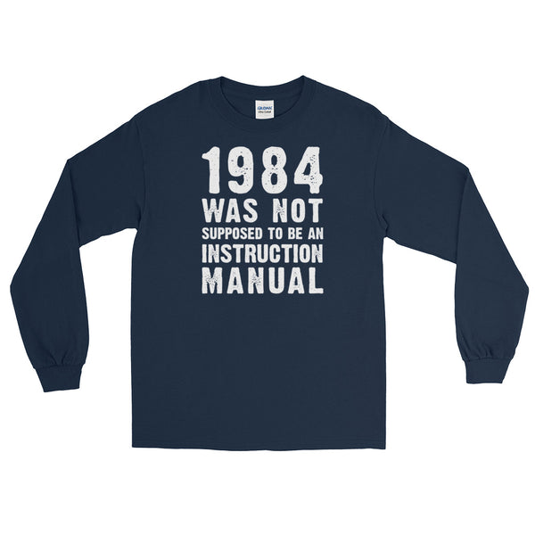 1984 Was Not Supposed To Be An Instruction Manual | Long-Sleeved T-Shirt