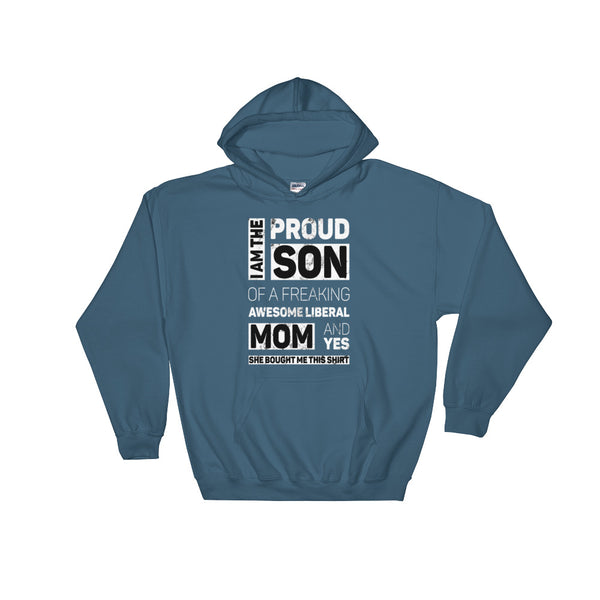 Proud Son Of A Freaking Awesome Liberal Mom Hoodie